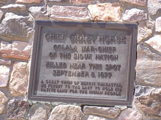 Cheif Crazy Horse
Oglala War-Chief
of the Sioux Nation
Killed near this spot
September 5, 1877
A great chief of heroic character
He fought to the last to hold his
Native land for the Indian people